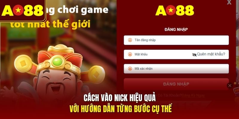 Cách vào nick hiệu quả với hướng dẫn từng bước cụ thể