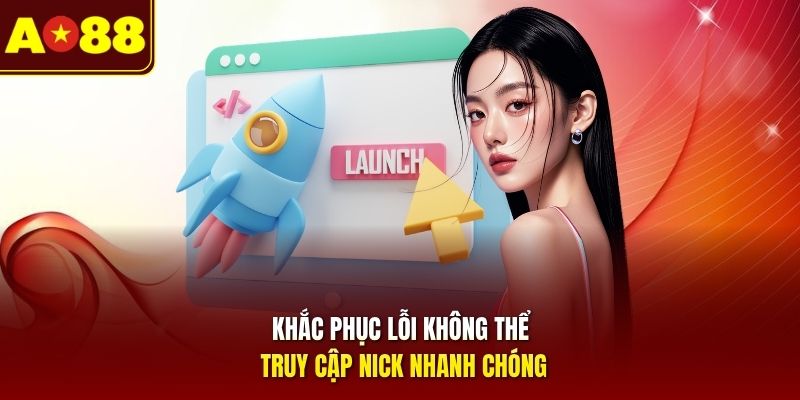 Khắc phục lỗi không thể truy cập nick nhanh chóng