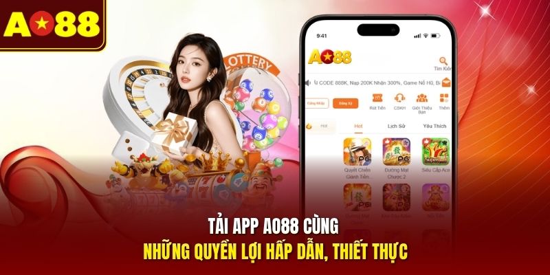 Tải app AO88 cùng những quyền lợi hấp dẫn, thiết thực