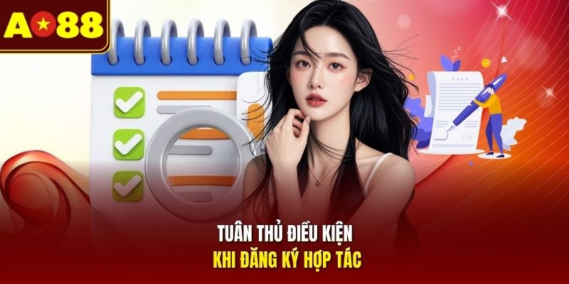 Tuân thủ điều kiện khi đăng ký hợp tác